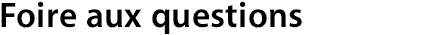 Foire aux questions