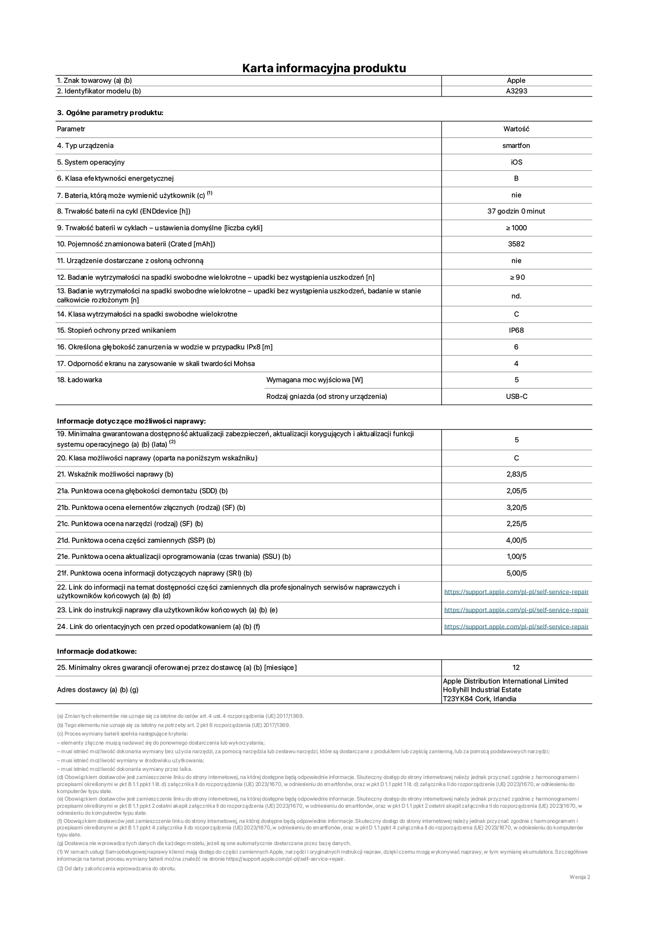 Karta informacyjna produktu dla iPhone'a 16 Pro, model A3293. Dostawca: Apple Distribution International Limited, Hollyhill Industrial Estate. Cork, Irlandia T23 YK84. Rodzaj urządzenia: smartfon. System operacyjny: iOS. Klasa efektywności energetycznej: B. Możliwość wymiany baterii przez użytkownika: nie. Trwałość baterii na cykl: 37 godzin. Trwałość baterii w cyklach (liczba cykli ładowania przy domyślnych ustawieniach): ≥ 1000. Znamionowa pojemność baterii: 3582 mAh. Dostarczany z nakładką ochronną: nie. Wytrzymałość na spadki swobodne wielokrotne (liczba upadków bez awarii): ≥ 90. Wytrzymałość na spadki swobodne wielokrotne (liczba upadków bez awarii przy całkowitym rozłożeniu urządzenia): nie dotyczy. Klasa wytrzymałości na wielokrotne upadki: C. Stopień ochrony przed wnikaniem: IP68. Określona głębokość zanurzenia w wodzie w przypadku IPx8: 6 metrów. Odporność ekranu na zarysowania (skala twardości Mohsa): 4. Minimalna moc wyjściowa ładowarki: 5 W. Typ złącza ładowarki (przy urządzeniu): USB-C. Minimalny gwarantowany okres dostępności aktualizacji zabezpieczeń systemu operacyjnego, poprawek i nowych funkcji: 5 lat. Klasa możliwości naprawy: C. Wskaźnik możliwości naprawy: 2,83/5. Ocena głębokości demontażu (SDD): 2,05/5.  Ocena elementów złącznych: 3,20/5. Ocena narzędzi: 2,25/5. Ocena części zamiennych: 4,00/5. Ocena aktualizacji oprogramowania: 1,00/5. Ocena informacji dotyczących naprawy: 5,00/5. Link do informacji o dostępności części zamiennych dla serwisantów i użytkowników końcowych: https://support.apple.com/self-service-repair. Link do instrukcji napraw dla użytkowników końcowych: https://support.apple.com/self-service-repair. Link do orientacyjnych cen bez podatku: https://support.apple.com/self-service-repair. Obowiązuje 12-miesięczna gwarancja ogólna.